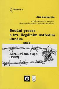 123215. Zachariáš, Jiří – Soudní proces s tzv. ilegálním ústředím Junáka aneb Karel Průcha a spol. (1952)