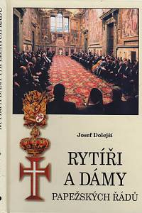 30071. Dolejší, Josef – Rytíři a dámy papežských řádů