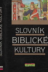 5067. Foullioux, Danielle / Langlois, Anne / Le Moigné, Alice / Spiess, Francoise / Thibault, Madeleine / Trébuchon, Renée – Slovník biblické kultury