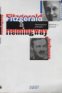 70203. Bruccoli, Matthew Joseph – Fitzgerald a Hemingway : nebezpečné přátelství