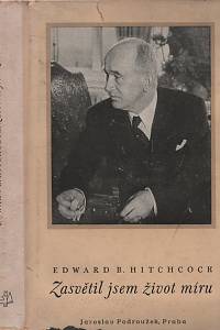 99383. Hitchcock, Edward Bering – Zasvětil jsem život míru, Životopis Edvarda Beneše (1947, 4. vydání)