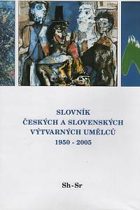 96675. Slovník českých a slovenských výtvarných umělců 1950-2005. XIV., Sh-Sr