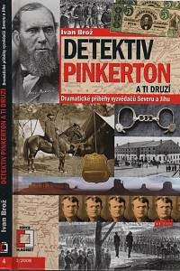119409. Brož, Ivan – Detektiv Pinkerton a ti druzí, Dramatické příběhy vyzvědačů severu a jihu