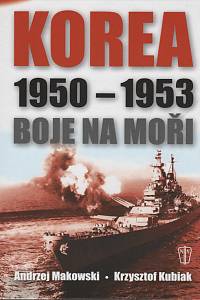 119525. Makowski, Andrzej / Kubiak, Krzysztof – Korea 1950-1953 - boje na moři