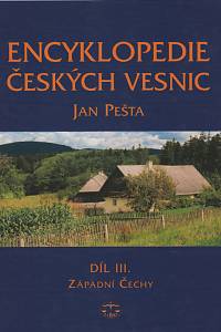 6079. Pešta, Jan – Encyklopedie českých vesnic, Vesnické památkové rezervace, zóny a ostatní památkově hodnotná vesnická sídla v Čechách III. - Západní Čechy