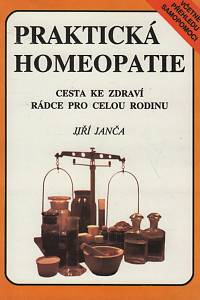 28947. Janča, Jiří – Praktická homeopatie, Cesta ke zdraví, rádce pro celou rodinu