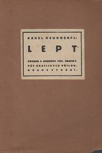 59073. Neudoerfl, Karel – Lept : povaha a hodnota původní grafiky, Dřevoryt, knihtisk, zinkografie, autotypie, litografie, rytina, vernis-mou, suchá jehla, mezzo-tinto, akvatinta a barevný lept