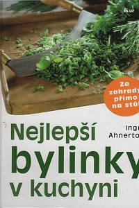 78127. Ahnertová, Ingrid – Nejlepší bylinky v kuchyni, Ze zahrady přímo na stůl