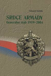 64664. Stehlík, Eduard – Srdce armády, Generální štáb 1919-2004