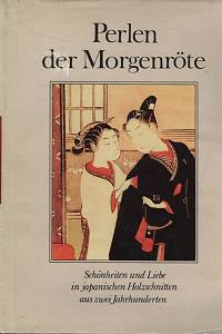 124398. Horn, Ursula – Perlen der Morgenröte, Schönheiten und Liebe in japanischen Holzschnitten aus zwei Jahrhunderten
