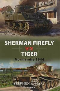 51578. Hart, Stephen – Sherman Firefly vs Tiger : Normandie 1944