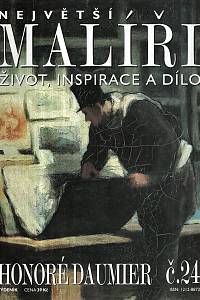 124579. Největší malíři : život, inspirace a dílo. Č. 24, Honoré Daumier