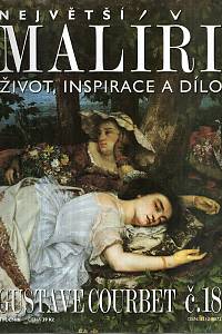 124589. Největší malíři : život, inspirace a dílo. Č. 18, Gustave Courbet