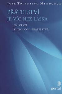 119845. Mendonca, José Tolentino – Přátelství je víc než láska, Na cestě k teologii přátelství