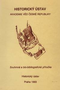 119925. Pánek, Jaroslav / Harna, Josef / Horáková, Jarmila / Javorský, Jiří / Láník, Jaroslav / Novotný, Jan – Historický ústav Akademie věd České republiky (Souhrnná a bio-bibliografická příručka)