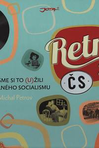 124936. Petrov, Michal – Retro ČS II. - Jak jsme si to (u)žili za reálného socialismu