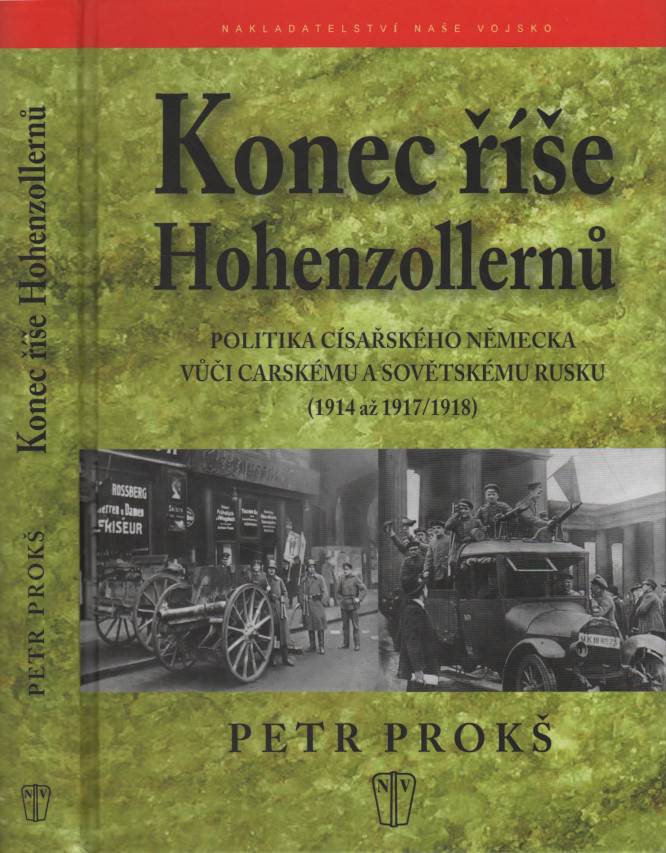 Prokš, Petr – Konec říše Hohenzollernů, Politika císařského Německa vůči carskému a sovětskému Rusku (podpis)