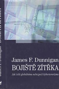 62933. Dunningan, James F. – Bojiště zítřka, Jak čelit globálnímu nebezpečí kyberterorismu