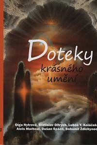 35329. Nytrová, Olga / Ditrych, Břetislav / Koláček, Luboš Y. / Marhoul, Alois / Spáčil, Dušan / Ždichynec, Bohumil – Doteky krásného umění