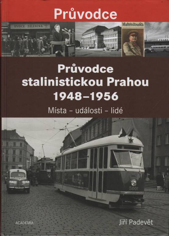 Padevět, Jiří – Průvodce stalinistickou Prahou (1948-1956), Místa - události - lidé