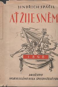 125430. Spáčil, Jindřich – Ať žije sněm! Román o národním probuzení Moravy kolem kroměřížského sněmu 1848 (podpis)
