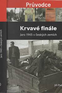 75556. Padevět, Jiří – Krvavé finále, Jaro 1945 v českých zemích (podpis)