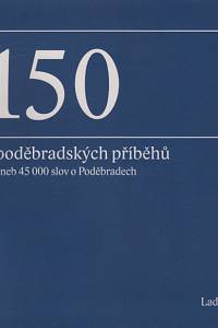 125624. Langr, Ladislav – 150 poděbradských příběhů aneb 45 000 slov o Poděbradech (podpis)