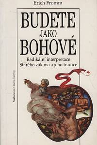 9667. Fromm, Erich – Budete jako bohové, Radikální interpretace Starého zákona a jeho tradic