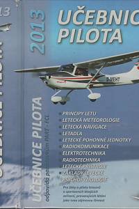 45220. Učebnice pilota 2013 pro žáky a piloty všech druhů letounů a sportovních létajících zařízení, provozujících létání jako svou zájmovou činnost