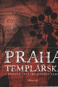 78559. Templarus Bohemicus (= Melichar, Jaroslav) / Bernard z Clairvaux, svatý – Praha templářská / Řehole spolubovojníků Templu
