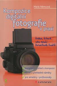 56813. Němcová, Marie – Kompozice digitální fotografie v praxi, Kniha, která vás naučí kreativně tvořit