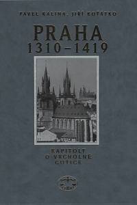 15301. Kalina, Pavel / Koťátko, Jiří – Praha 1310-1419, Kapitoly o vrcholné gotice