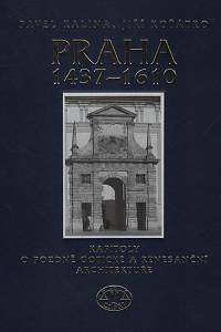 52464. Kalina, Pavel / Koťátko, Jiří – Praha 1437-1610, Kapitoly o pozdně gotické a renesanční architektuře
