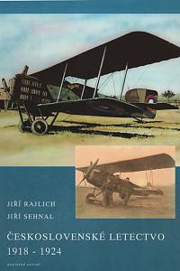 66778. Rajlich, Jiří / Sehnal, Jiří – Československé letectvo 1918-1924