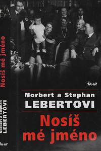 7815. Lebert, Norbert / Lebert, Stephan – Nosíš mé jméno