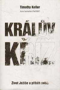 127183. Keller, Timothy J. – Králův kříž, Život Ježíše a příběh světa