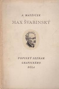 53729. Matějček, Antonín – Max Švabinský - Popisný seznam grafického díla (1933-1942 )