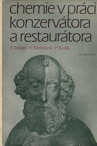 74465. Zelinger, Jiří / Šimůnková, Eva / Kotlík, Petr – Chemie v práci konzervátora a restaurátora