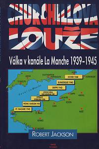 127259. Jackson, Robert – Churchillova louže : válka v kanále La Manche 1939-1945