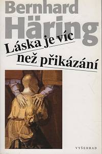 92813. Häring, Bernhard – Láska je víc než přikázání