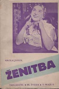 58705. Gogol, Nikolaj Vasiljevič – Ženitba : historka zcela neuvěřitelná o 3 aktech