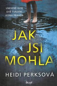 127590. Perksová, Heidi – Jak jsi mohla