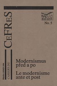 127620. Cahiers du CeFRes, Číslo 5 (leden 1994) - Modernismus před a po