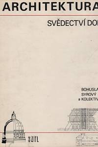 42017. Syrový, Bohuslav / Pechar, Josef / Pošmourný, Josef / Sklenář, Karel / Syrový, Petr / Štursa, Jiří – Architektura - svědectví dob, Přehled vývoje stavitelství a architektury