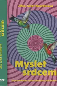 127692. Navrátilová, Jitka Juliet – Myslet srdcem, Psychedelická cesta Latinskou Amerikou