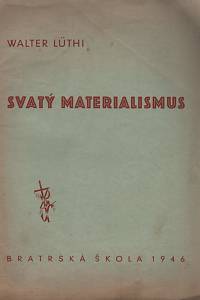 127701. Lüthi, Walter – Svatý materialismus
