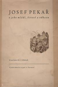 51198. Hobzek, Josef (ed.) – Josef Pekař, O jeho mládí, životě a odkazu
