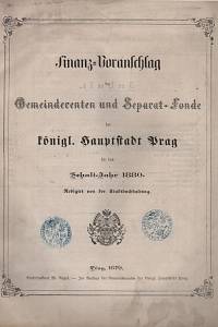 35028. Skramlik, Emilian – Finanz-Voranschlag der Gemeinderenten und Separat-Fonde der königl. Hauptstadt Prag für das Schalt-Jahr 1880.