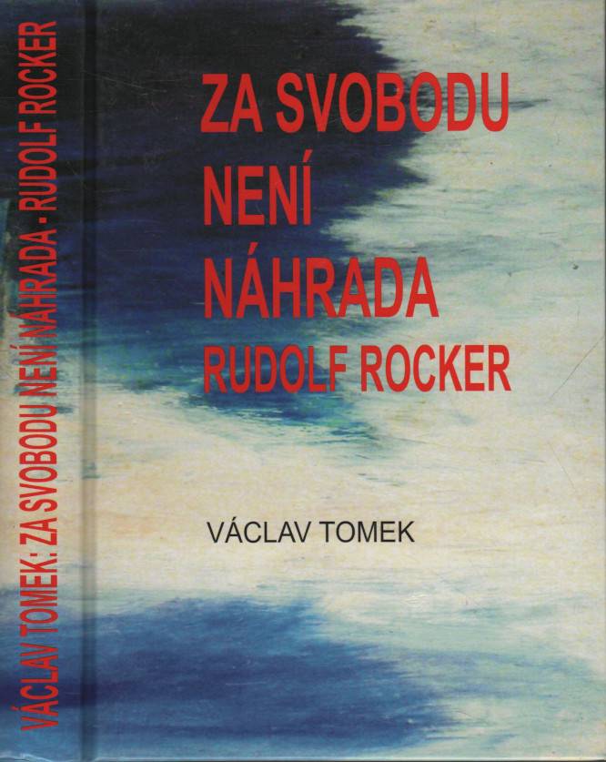 Rocker, Rudolf / Tomek, Václav – Za svobodu není náhrada