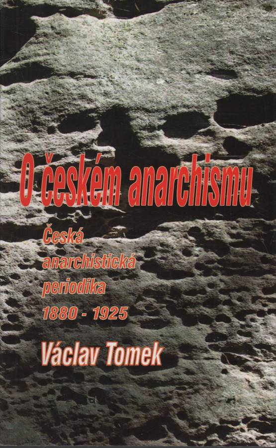 Tomek, Václav – O českém anarchismu, Česká anarchistická periodika 1880-1925